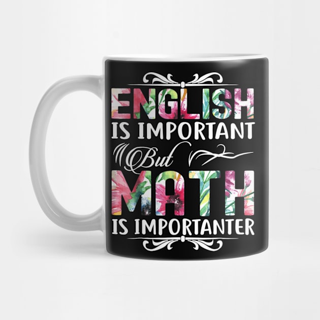 English Is Important But Math Is Importanter T-Shirt Teacher by Haley Tokey